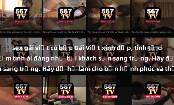 sex gái việt có bầu Gái Việt xinh đẹp, tinh tế dẫn đường cho trải nghiệm tình ái đáng nhớ tại khách sạn sang trọng. Hãy để họ làm cho bạn hạnh phúc và thỏa mãn.