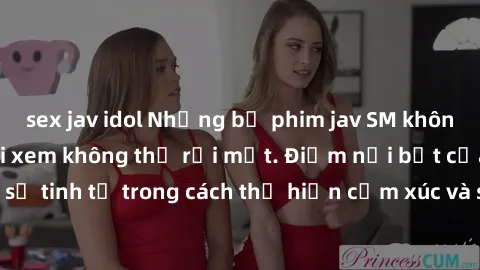sex jav idol Những bộ phim jav SM không che khiến người xem không thể rời mắt. Điểm nổi bật của thể loại này là sự tinh tế trong cách thể hiện cảm xúc và sự hấp dẫn của những cảnh quay.