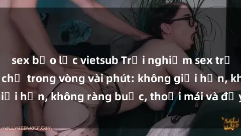 sex bạo lực vietsub Trải nghiệm sex trực tuyến tuyệt vời chỉ trong vòng vài phút: không giới hạn, không ràng buộc, thoải mái và đầy kích thích!