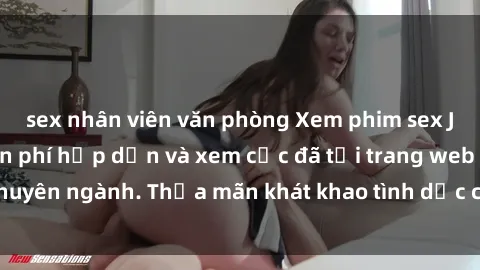 sex nhân viên văn phòng Xem phim sex JAV vietsub HD miễn phí hấp dẫn và xem cực đã tại trang web chuyên ngành. Thỏa mãn khát khao tình dục của bạn ngay hôm nay!