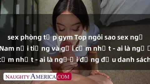 sex phòng tập gym Top ngôi sao sex người nổi tiếng Việt Nam nổi tiếng và gợi cảm nhất - ai là người đứng đầu danh sách?
