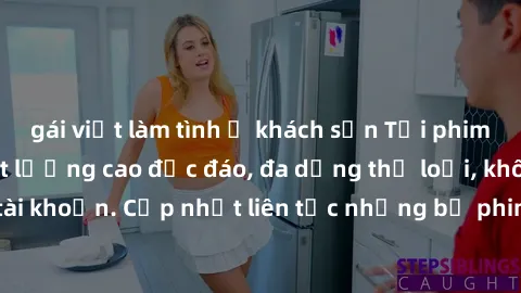 gái việt làm tình ở khách sạn Tải phim sex miễn phí chất lượng cao độc đáo, đa dạng thể loại, không cần đăng ký tài khoản. Cập nhật liên tục những bộ phim hot nhất trên thị trường. Sự lựa chọn hàng đầ