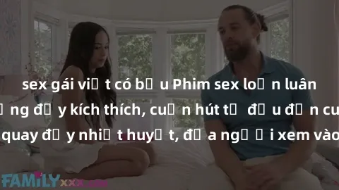 sex gái việt có bầu Phim sex loạn luân Nhật Bản: Hành động đầy kích thích, cuốn hút từ đầu đến cuối. Những cảnh quay đầy nhiệt huyết, đưa người xem vào thế giới độc đáo của tình thân. Đừng bỏ lỡ!