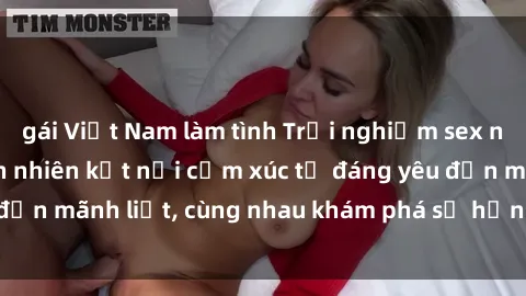 gái Việt Nam làm tình Trải nghiệm sex ngoài trời: Khi thiên nhiên kết nối cảm xúc từ đáng yêu đến mãnh liệt, cùng nhau khám phá sự hứng khởi và thú vị.
