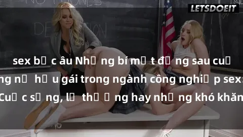 sex bắc âu Những bí mật đằng sau cuộc sống của những nữ hầu gái trong ngành công nghiệp sex: Cuộc sống, lẽ thường hay những khó khăn mà họ phải đối mặt.