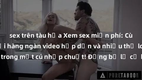 sex trên tàu hỏa Xem sex miễn phí: Cùng trải nghiệm với hàng ngàn video hấp dẫn và nhiều thể loại đa dạng chỉ trong một cú nhấp chuột! Đừng bỏ lỡ cơ hội thưởng thức tuyệt vời này ngay hôm nay!