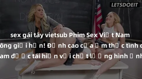 sex gái tây vietsub Phim Sex Việt Nam HD - Xem ngay và không giới hạn! Đỉnh cao của ẩm thực tình dục Việt Nam được tái hiện với chất lượng hình ảnh sắc nét. Hãy thưởng thức ngay!